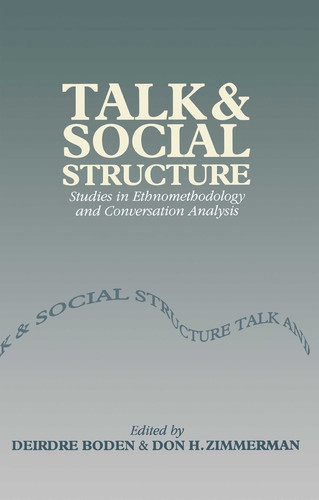 Talk and Social Structure: Studies in Ethnomethodology and Conversation Analysis book cover by 