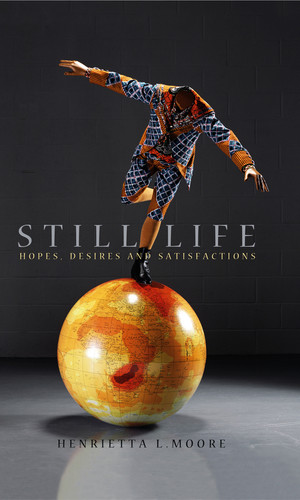 Still Life: Hopes, Desires and Satisfactions book cover by Henrietta L. Moore