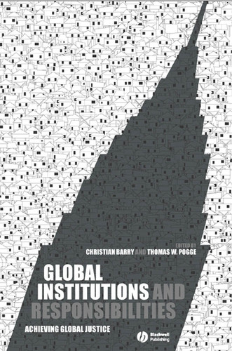 Global Institutions and Responsibilities: Achieving Global Justice (Metaphilosophy) book cover by 