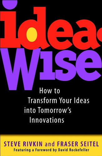IdeaWise: How to Transform Your Ideas into Tomorrow's Innovations book cover by Steve Rivkin, Fraser Seitel