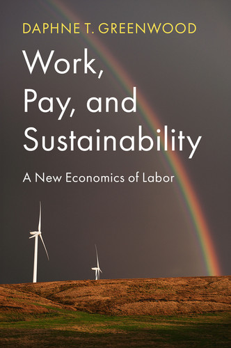 Work, Pay, and Sustainability: A New Economics of Labor book cover by Daphne T. Greenwood