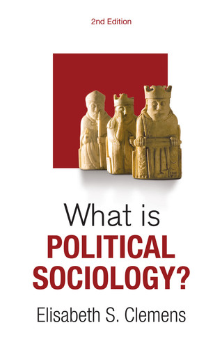 What is Political Sociology? (What is Sociology?) book cover by Elisabeth S. Clemens