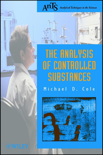 The Analysis of Controlled Substances (Analytical Techniques in the Sciences (AnTs)) book cover by Michael D. Cole