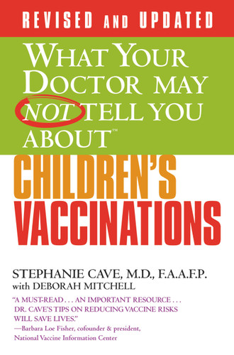 WHAT YOUR DOCTOR MAY NOT TELL YOU ABOUT (TM): CHILDREN'S VACCINATIONS book cover by Stephanie Cave