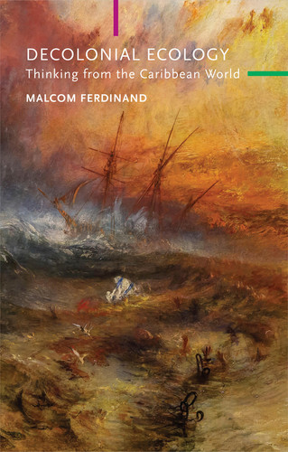 Decolonial Ecology: Thinking from the Caribbean World (Critical South) book cover by Malcom Ferdinand