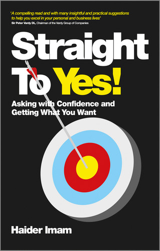 Straight to Yes: Asking with Confidence and Getting What You Want book cover by Haider Imam