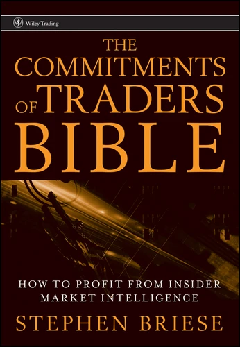 The Commitments of Traders Bible: How To Profit from Insider Market Intelligence (Wiley Trading) book cover by Stephen Briese