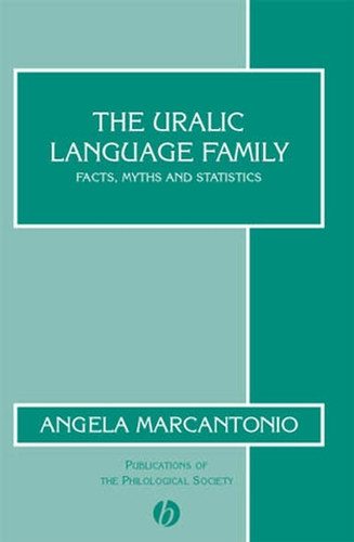 The Uralic Language Family: Facts, Myths and Statistics (Publications of the Philological Society) book cover by Angela Marcantonio