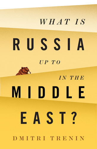 What Is Russia Up To in the Middle East? book cover by Dmitri Trenin