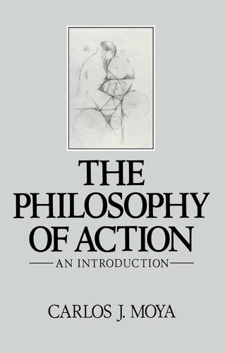 The Philosophy of Action: An Introduction book cover by Carlos J. Moya