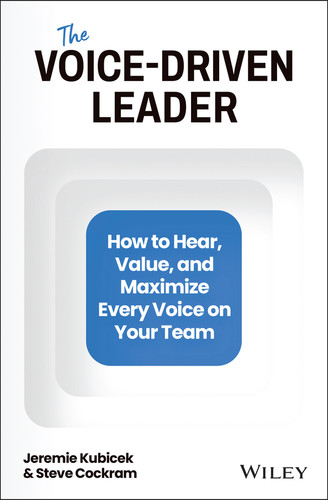 The Voice-Driven Leader: How to Hear, Value, and Maximize Every Voice on Your Team book cover by Jeremie Kubicek, Steve Cockram