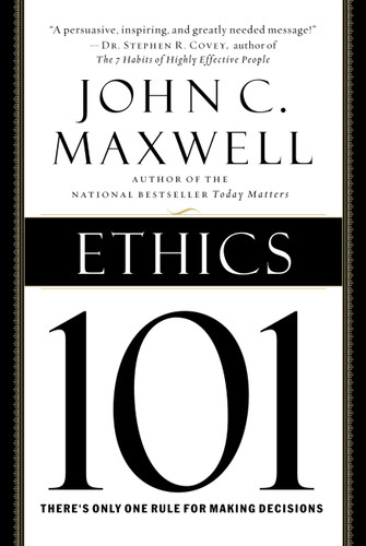 Ethics 101: What Every Leader Needs To Know book cover by John C. Maxwell