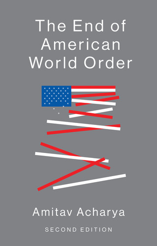The End of American World Order book cover by Amitav Acharya