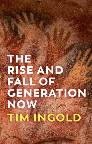 The Rise and Fall of Generation Now book cover by Tim Ingold