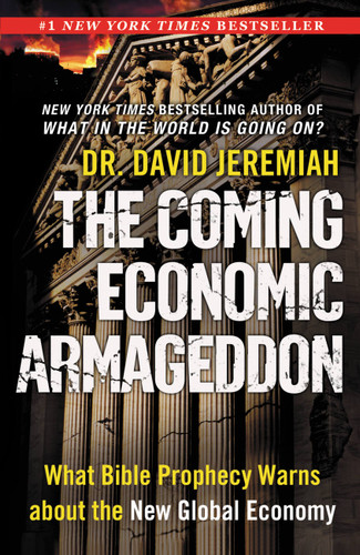 The Coming Economic Armageddon: What Bible Prophecy Warns about the New Global Economy book cover by Dr. David Jeremiah