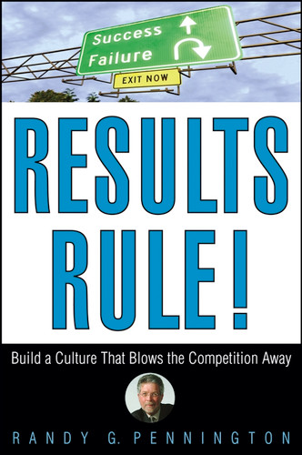 Results Rule!: Build a Culture That Blows the Competition Away book cover by Randy Pennington