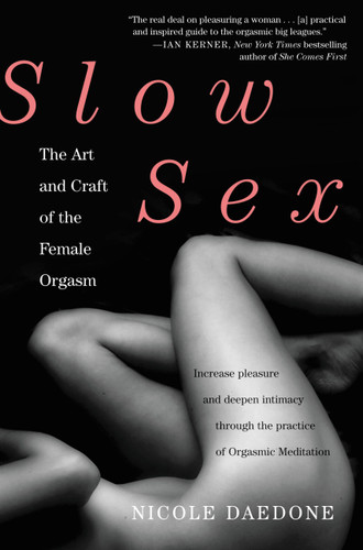 Slow Sex: The Art and Craft of the Female Orgasm book cover by Nicole Daedone
