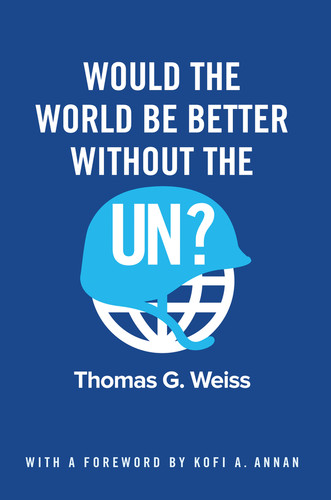 Would the World Be Better Without the UN? book cover by Thomas G. Weiss