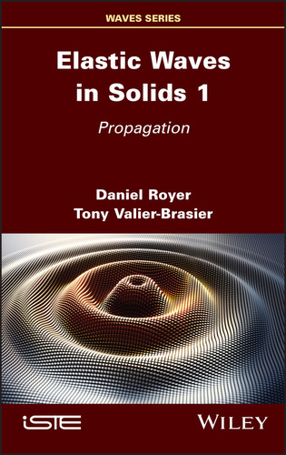 Elastic Waves in Solids, Volume 1: Propagation book cover by Daniel Royer, Tony Valier-Brasier