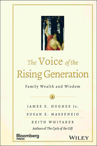 The Voice of the Rising Generation: Family Wealth and Wisdom (Bloomberg) book cover by James E. Hughes, Jr., Susan E. Massenzio, Keith Whitaker