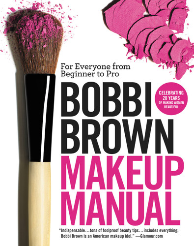 Bobbi Brown Makeup Manual: For Everyone from Beginner to Pro book cover by Bobbi Brown
