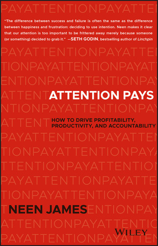 Attention Pays: How to Drive Profitability, Productivity, and Accountability book cover by Neen James