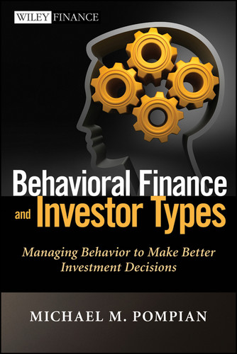 Behavioral Finance and Investor Types: Managing Behavior to Make Better Investment Decisions (Wiley Finance) book cover by Michael M. Pompian