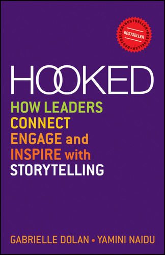 Hooked: How Leaders Connect, Engage and Inspire with Storytelling book cover by Gabrielle Dolan, Yamini Naidu