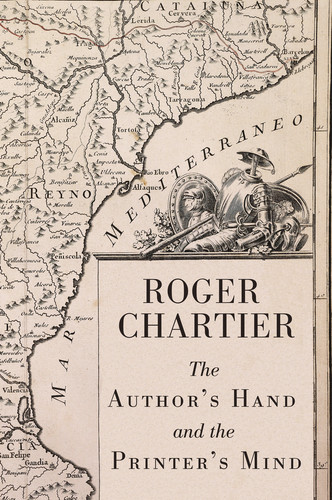 The Author's Hand and the Printer's Mind: Transformations of the Written Word in Early Modern Europe book cover by Roger Chartier