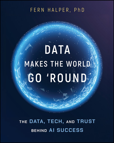 Data Makes the World Go 'Round: The Data, Tech, and Trust Behind AI Success book cover by Fern Halper