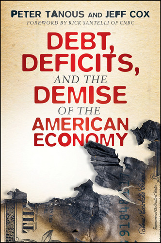 Debt, Deficits, and the Demise of the American Economy book cover by Peter J. Tanous, Jeff Cox