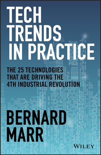 Tech Trends in Practice: The 25 Technologies that are Driving the 4th Industrial Revolution book cover by Bernard Marr