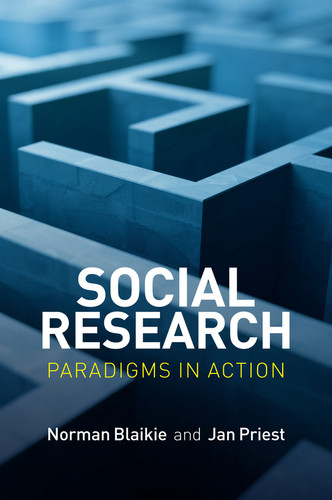 Social Research: Paradigms in Action book cover by Norman Blaikie, Jan Priest