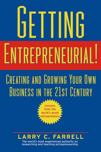 Getting Entrepreneurial!: Creating and Growing Your Own Business in the 21st Century book cover by Larry C. Farrell