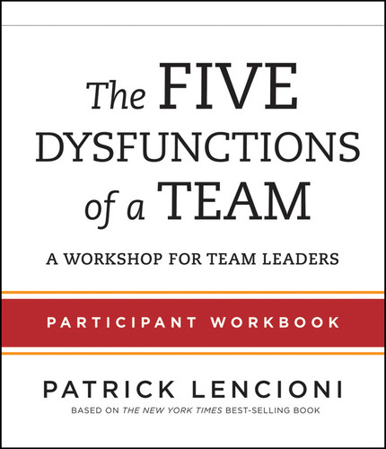 The Five Dysfunctions of a Team: Participant Workbook for Team Leaders book cover by Patrick M. Lencioni