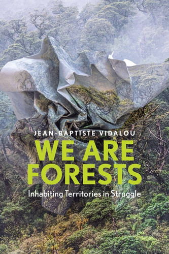 We are Forests: Inhabiting Territories in Struggle book cover by Jean-Baptiste Vidalou