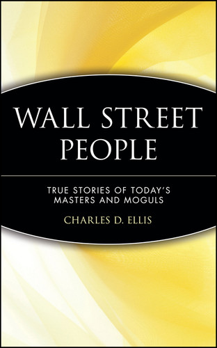 Wall Street People: True Stories of Today's Masters and Moguls book cover by Charles D. Ellis