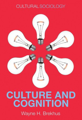 Culture and Cognition: Patterns in the Social Construction of Reality (Cultural Sociology) book cover by Wayne H. Brekhus