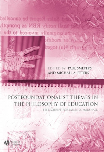 Postfoundationalist Themes In The Philosophy of Education: Festschrift for James D. Marshall (Educational Philosophy and Theory Special Issues) book cover by 