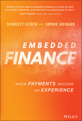 Embedded Finance: When Payments Become An Experience book cover by Scarlett Sieber, Sophie Guibaud