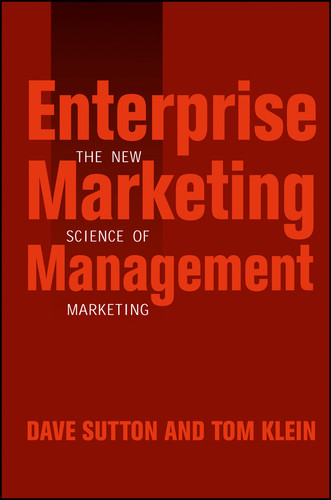 Enterprise Marketing Management: The New Science of Marketing book cover by Dave Sutton, Tom Klein