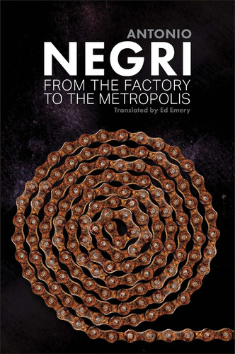 From the Factory to the Metropolis: Essays, Volume 2 book cover by Antonio Negri