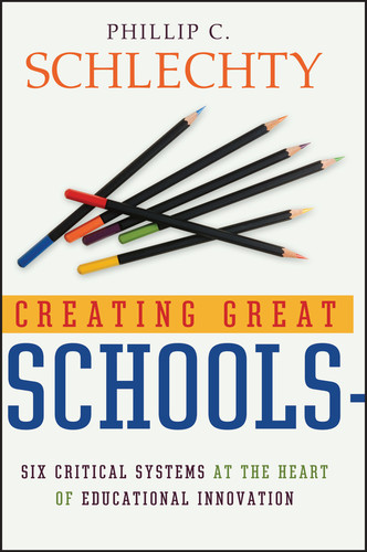 Creating Great Schools: Six Critical Systems at the Heart of Educational Innovation book cover by Phillip C. Schlechty