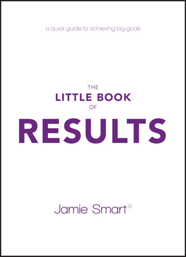 The Little Book of Results: A Quick Guide to Achieving Big Goals book cover by Jamie Smart