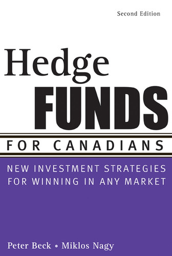 Hedge Funds for Canadians: New Investment Strategies for Winning in Any Market book cover by Peter Beck, Miklos Nagy