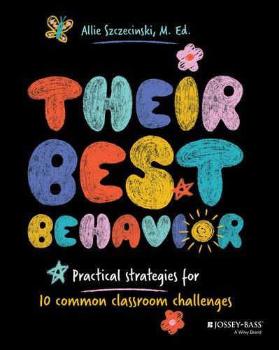Their Best Behavior: Practical Strategies for 10 Common Classroom Challenges book cover by Allie Szczecinski