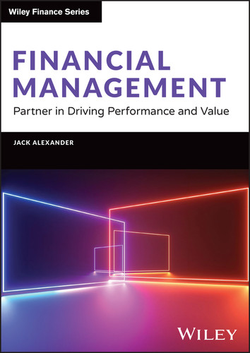 Financial Management: Partner in Driving Performance and Value (Wiley Finance) book cover by Jack Alexander