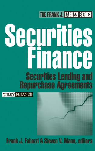 Securities Finance: Securities Lending and Repurchase Agreements (Frank J. Fabozzi Series) book cover by Frank J. Fabozzi, Steven V. Mann