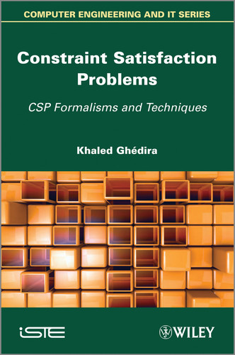 Constraint Satisfaction Problems: CSP Formalisms and Techniques book cover by Khaled Ghedira