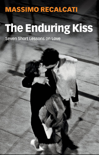 The Enduring Kiss: Seven Short Lessons on Love book cover by Massimo Recalcati